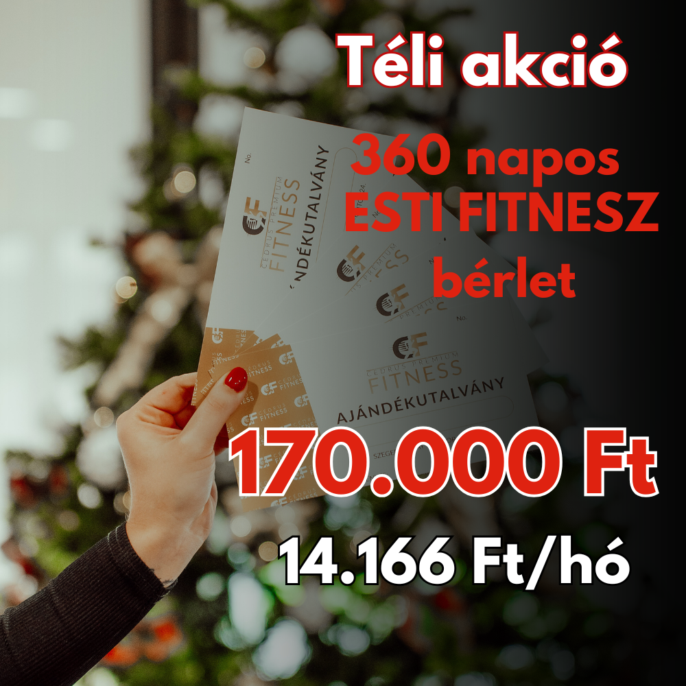 TÉLI AKCIÓ -  360 napos ESTI FITNESZ